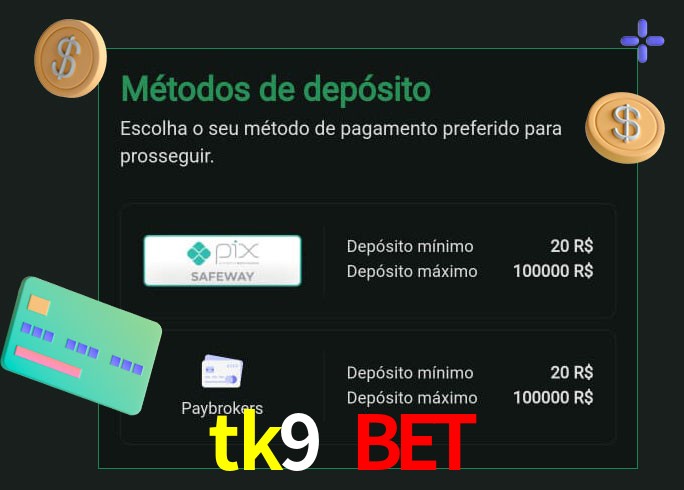 O cassino tk9 bet oferece uma grande variedade de métodos de pagamento