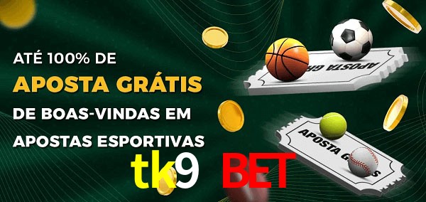 tk9 bet Ate 100% de Aposta Gratis